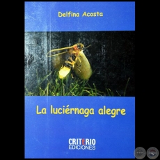 LA LUCIRNAGA ALEGRE - Autora: DELFINA ACOSTA - Ao 2016